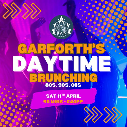 Garforth’s Bottomless Brunching 80s, 90s, 00s APRIL